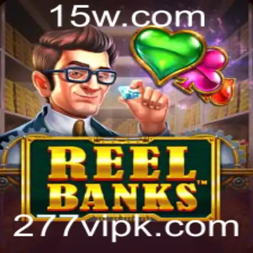 Descubra o Excitante Jogo 'ReelBanks' e Como Jogar com '277vip'